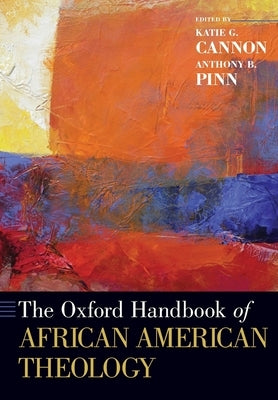 The Oxford Handbook of African American Theology by Cannon, Katie G.