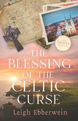 The Blessing of the Celtic Curse by Ebberwein, Leigh