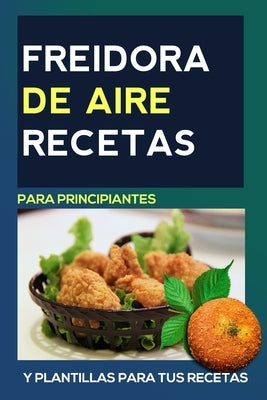 Freidora de aire Recetas: en ESPAÑOL by G. M., Angel