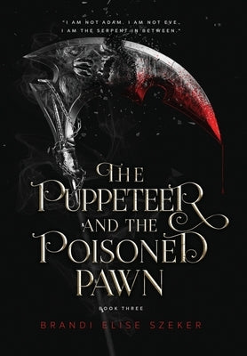 The Puppeteer and The Poisoned Pawn by Szeker, Brandi Elise