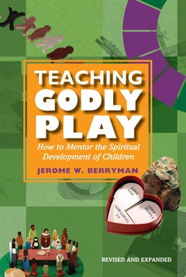 Teaching Godly Play: How to Mentor the Spiritual Development of Children Paperback Morehouse Education Resources