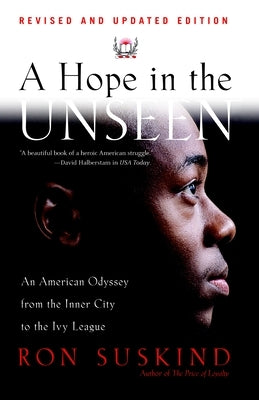 A Hope in the Unseen: An American Odyssey from the Inner City to the Ivy League by Suskind, Ron