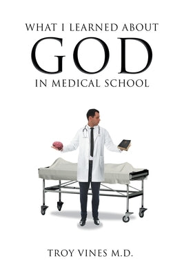 What I Learned about God in Medical School Paperback Christian Faith