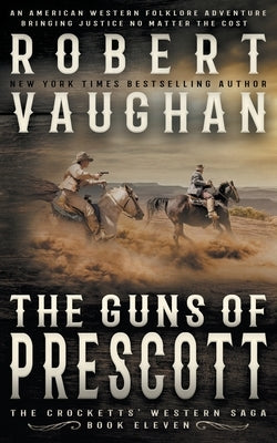 The Guns of Prescott: A Classic Western by Vaughan, Robert