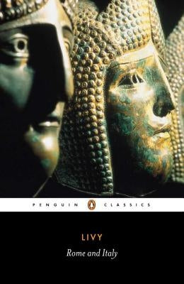 Rome and Italy: Books VI-X of the History of Rome from Its Foundation Paperback Penguin Group