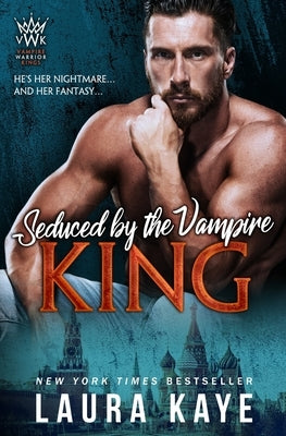Seduced by the Vampire King by Kaye, Laura