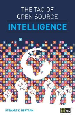 The Tao of Open Source Intelligence by Bertram, Stewart