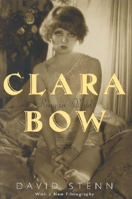 Clara Bow: Runnin' Wild by Stenn, David