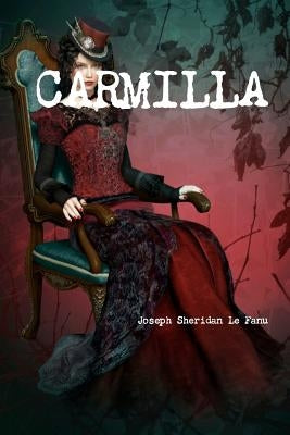 Carmilla by Le Fanu, Joseph Sheridan