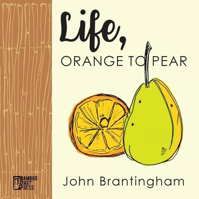 Life, Orange to Pear Paperback Bamboo Dart Press