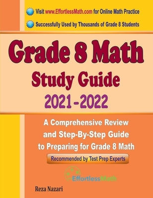 Grade 8 Math Study Guide 2021 - 2022: A Comprehensive Review and Step-By-Step Guide to Preparing for Grade 8 Math by Nazari, Reza