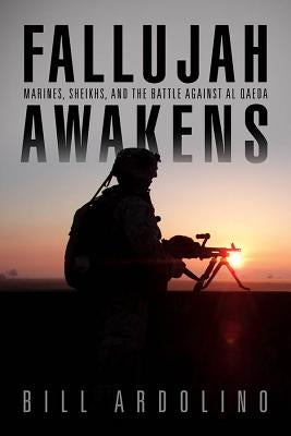 Fallujah Awakens: Marines, Sheikhs, and the Battle Against Al Qaeda Paperback US Naval Institute Press