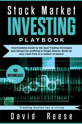 Stock Market Investing Playbook: Intermediate Guide to the best Trading Strategies and Setups for profiting in Single Shares. Build Up your Cash Flow by Reese, David