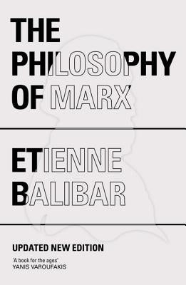 The Philosophy of Marx by Balibar, Étienne