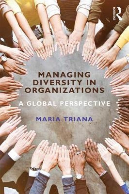 Managing Diversity in Organizations: A Global Perspective by Triana, María