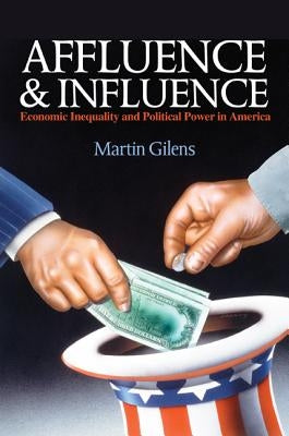 Affluence and Influence: Economic Inequality and Political Power in America Paperback Princeton University Press