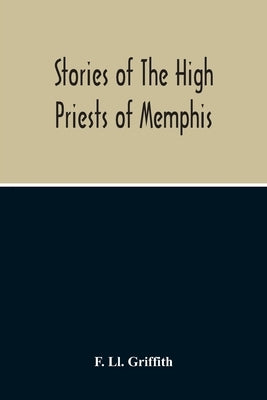 Stories Of The High Priests Of Memphis: The Dethon Of Herodotus And The Demotic Tales Of Khamuas Paperback Alpha Edition