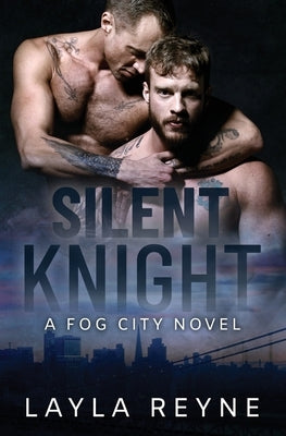 Silent Knight: A Fog City Novel by Reyne, Layla