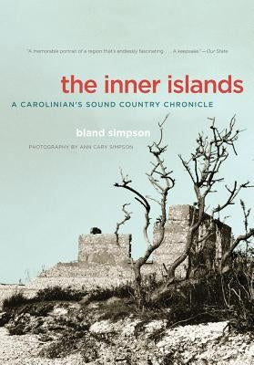 The Inner Islands: A Carolinian's Sound Country Chronicle by Simpson, Bland