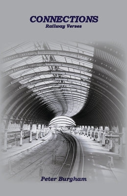Connections: Railway Verses Paperback Peter Burgham
