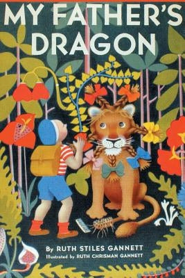 My Father's Dragon (Illustrated by Ruth Chrisman Gannett) by Gannett, Ruth Stiles