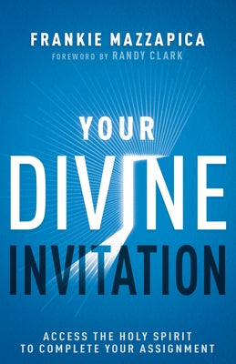 Your Divine Invitation: Access the Holy Spirit to Complete Your Assignment Paperback Whitaker House