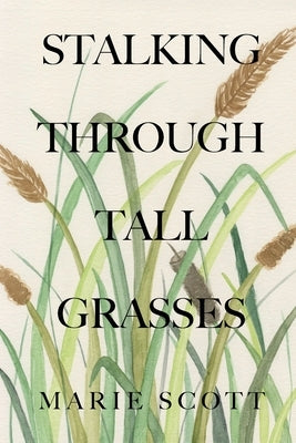 Stalking Through Tall Grasses Paperback Dorrance Publishing Co.