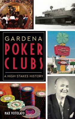 Gardena Poker Clubs: A High-Stakes History by Votolato, Max