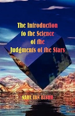 The Introduction to the Science of the Judgments of the Stars by Bishr, Sahl Ibn