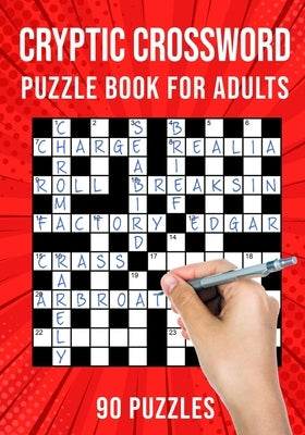 Cryptic Crossword Puzzle Book for Adults: Quick Daily Cryptic Cross Word Activity Books - 90 Puzzles (UK Version) Paperback Independently Published
