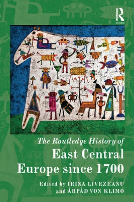 The Routledge History of East Central Europe Since 1700 by Livezeanu, Irina