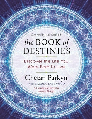 The Book of Destinies: Discover the Life You Were Born to Live by Parkyn, Chetan