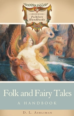 Folk and Fairy Tales: A Handbook by Ashliman, D. L.