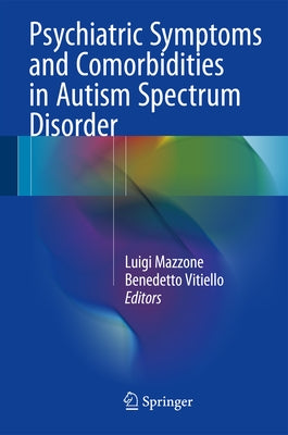 Psychiatric Symptoms and Comorbidities in Autism Spectrum Disorder by Mazzone, Luigi