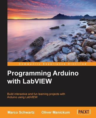 Programming Arduino with LabVIEW by Schwartz, Marco