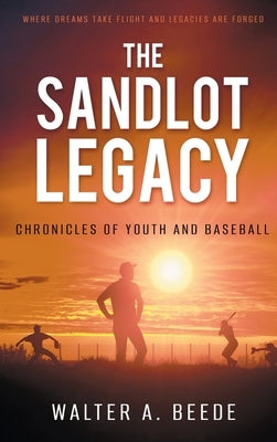 The Sandlot Legacy by Beede, Walter