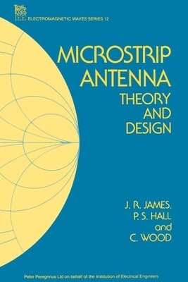 Microstrip Antenna: Theory and Design Paperback Institution of Engineering & Technology