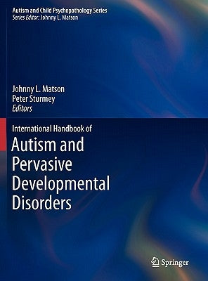 International Handbook of Autism and Pervasive Developmental Disorders by Matson, Johnny L.