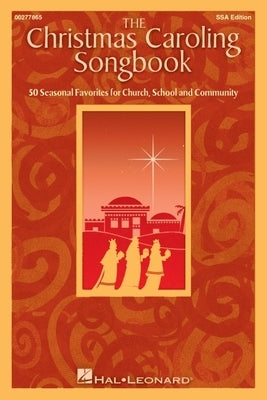 The Christmas Caroling Songbook: 50 Seasonal Favorites for Church, School and Community by Hal Leonard Corp