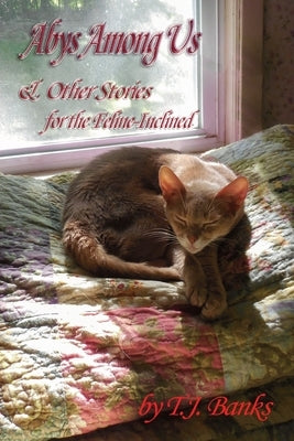 Abys Among Us & Other Stories: For the Feline-Inclined by Banks, T. J.