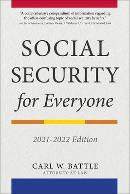 Social Security for Everyone: 2021-2022 Edition by Battle, Carl W.