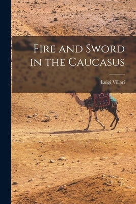 Fire and Sword in the Caucasus Paperback Legare Street Press