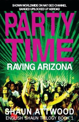 Party Time: Raving Arizona by Attwood, Shaun
