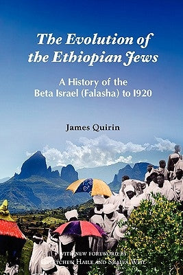 The Evolution of the Ethiopian Jews: A History of the Beta Israel (Falasha) to I920 Paperback Tsehai Publishers