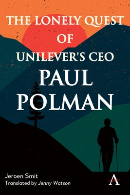 The Lonely Quest of Unilever's CEO Paul Polman Paperback First Hill Books