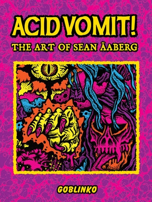 Acid Vomit!: The Art of Sean Äaberg by Äaberg, Sean