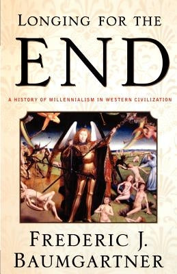 Longing for the End: A History of Millennialism in Western Civilization Paperback Palgrave MacMillan