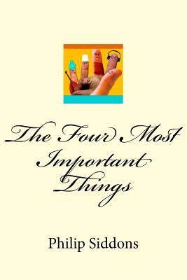 The Four Most Important Things Paperback Createspace Independent Publishing Platform