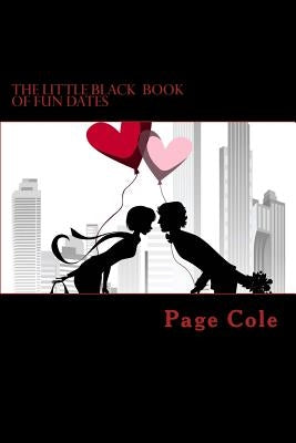 The Little Black Book of Fun Dates: Exciting & Fun Date Night Ideas! by Cole, Page