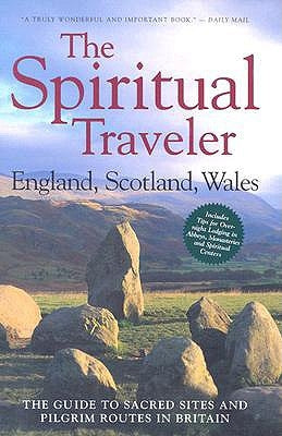 The Spiritual Traveler: England, Scotland, Wales: The Guide to Sacred Sites and Pilgrim Routes in Britain by Palmer, Martin